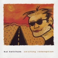 Hal Ketchum - Awaiting Redemption